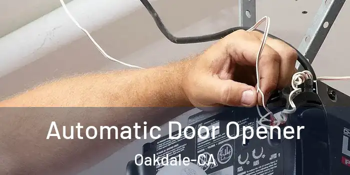 Automatic Door Opener Oakdale-CA