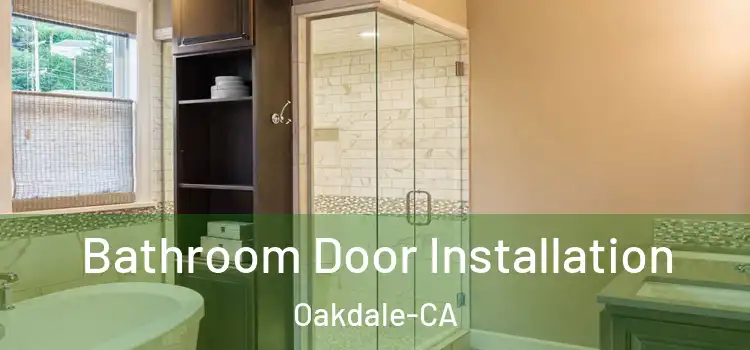  Bathroom Door Installation Oakdale-CA