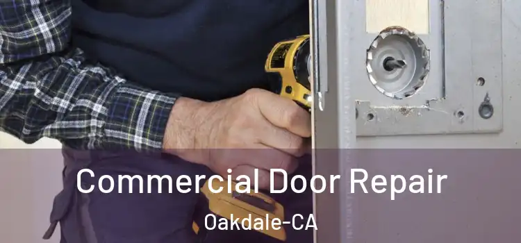  Commercial Door Repair Oakdale-CA