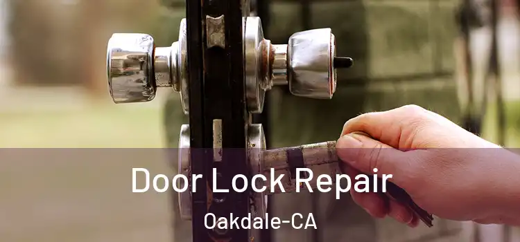 Door Lock Repair Oakdale-CA