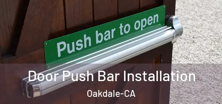  Door Push Bar Installation Oakdale-CA