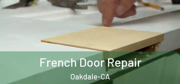  French Door Repair Oakdale-CA
