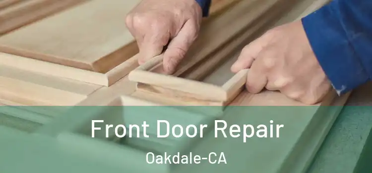  Front Door Repair Oakdale-CA