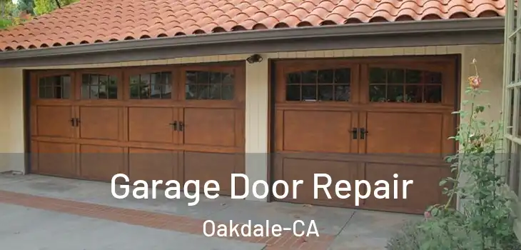 Garage Door Repair Oakdale-CA