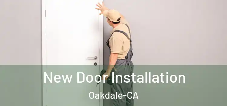  New Door Installation Oakdale-CA