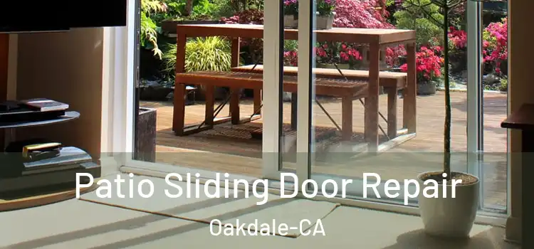  Patio Sliding Door Repair Oakdale-CA
