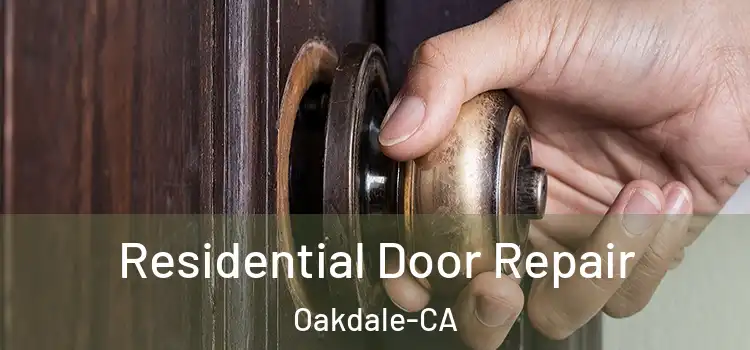 Residential Door Repair Oakdale-CA