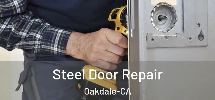  Steel Door Repair Oakdale-CA